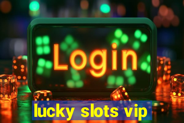 lucky slots vip